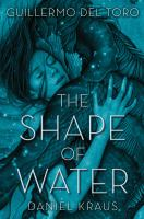The Shape of Water by Guillermo Del Toro