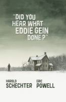 Book cover image for "Did You Hear What Eddie Gein Done?" by Harold Schechter and Eric Powell