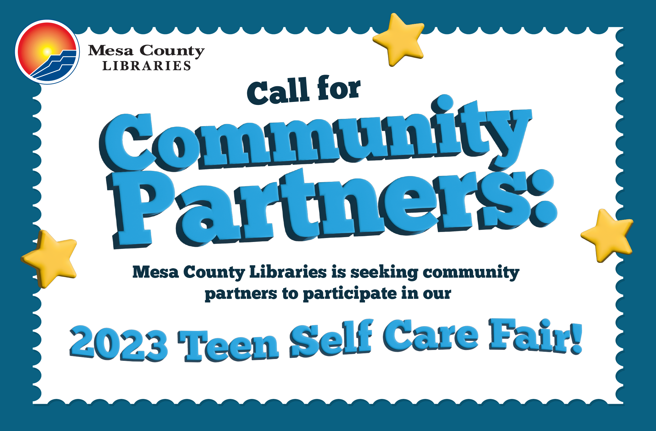 "Call for Community Partners: Mesa County Libraries is seeking community partners to participate in our 2023 Teen Self Care Fair"