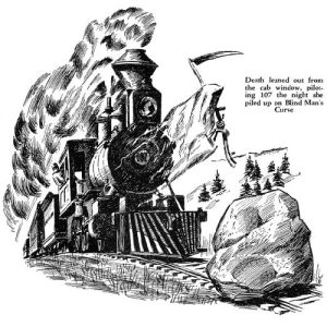 Image I.D. - Illustration depicting the Dread 107 train moments before it collides with a large boulder on the track. A hooded depiction of Death wielding a scythe is leaning out of the side of the engine. Text on the image reads " "Death leaned out from the cab window, piloting 107 the night she piled up on Blind Man's Curve."