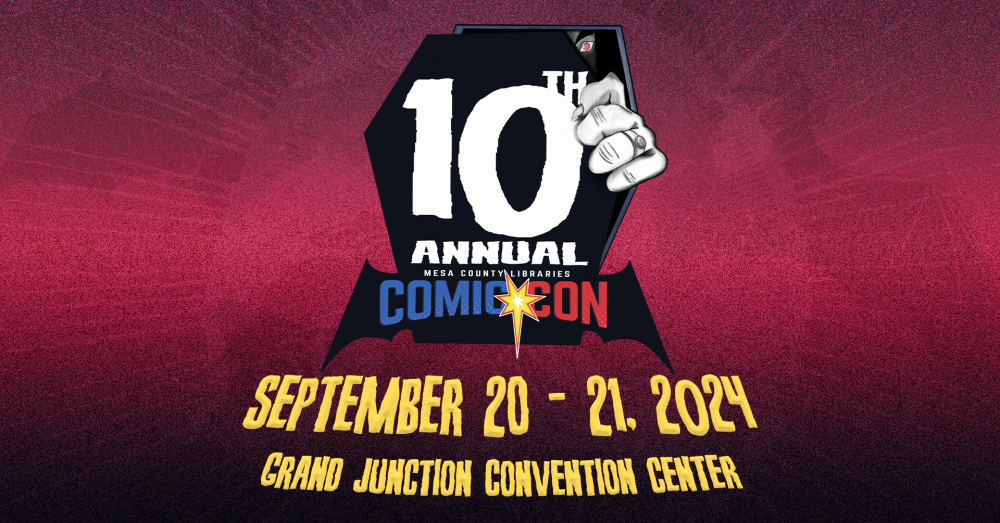 10th annual Comic Con, September 20 - 21, 2024 at the Grand Junction Convention Center