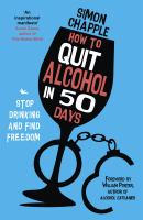 How to Quit Alcohol in 50 Days: Stop Drinking and Find Freedom by Simon Chapple