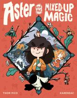 Aster and the mixed up magic by Thom Pico
